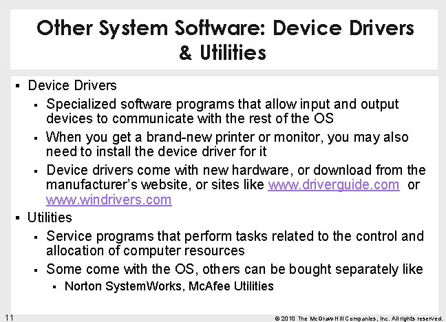Other System Software: Device Drivers & Utilities § Device Drivers Specialized software programs that