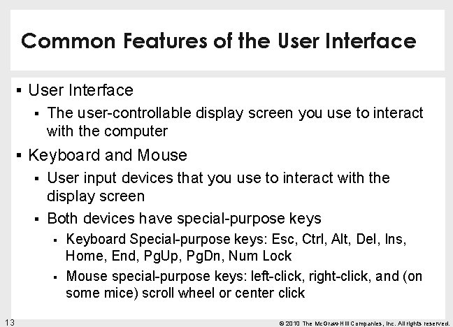Common Features of the User Interface § The user-controllable display screen you use to