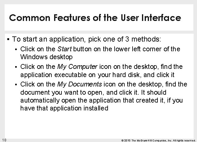 Common Features of the User Interface § To start an application, pick one of