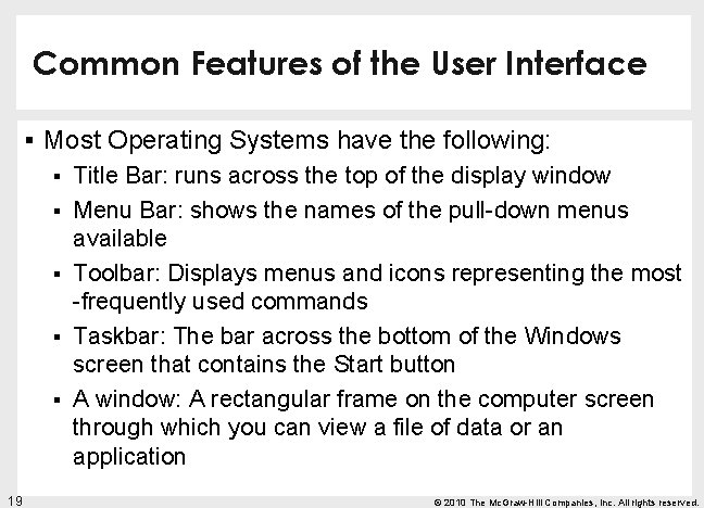 Common Features of the User Interface § Most Operating Systems have the following: §