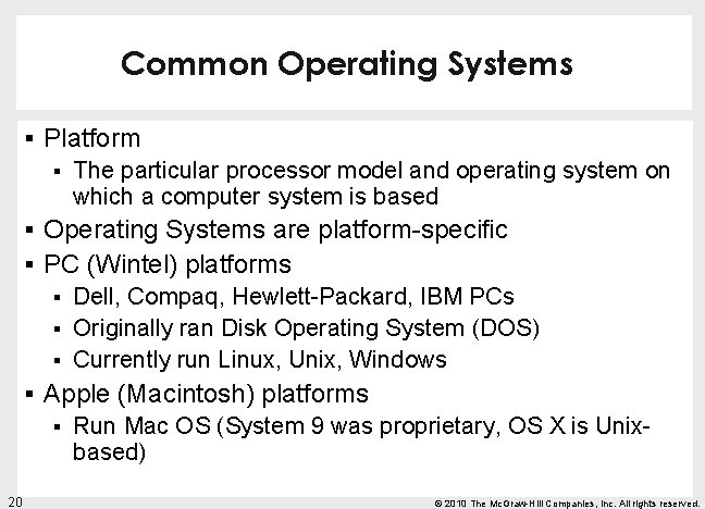 Common Operating Systems § Platform § The particular processor model and operating system on