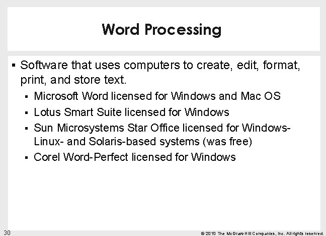 Word Processing § Software that uses computers to create, edit, format, print, and store