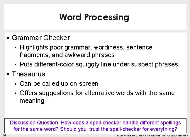Word Processing § Grammar Checker § § Highlights poor grammar, wordiness, sentence fragments, and