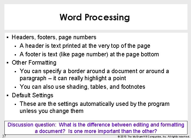 Word Processing § Headers, footers, page numbers A header is text printed at the