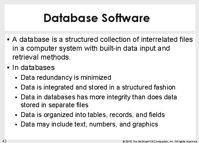 Database Software § A database is a structured collection of interrelated files in a