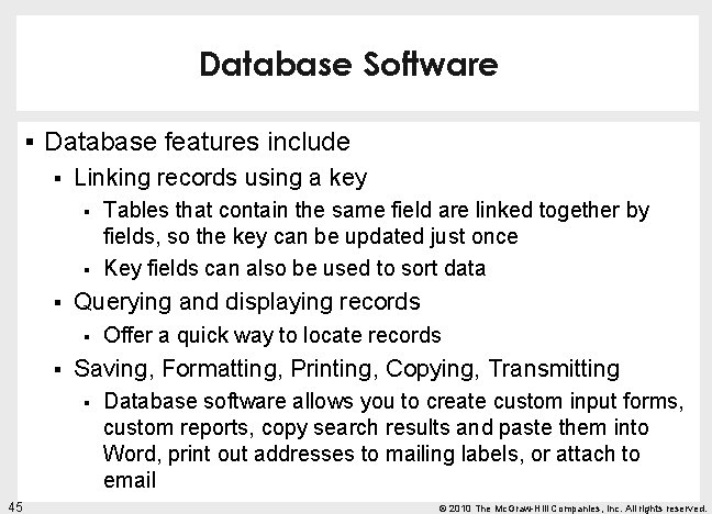 Database Software § Database features include § Linking records using a key § §