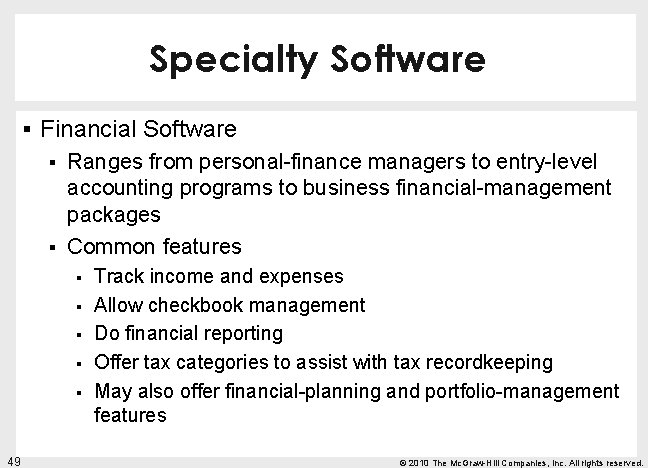 Specialty Software § Financial Software § § Ranges from personal-finance managers to entry-level accounting