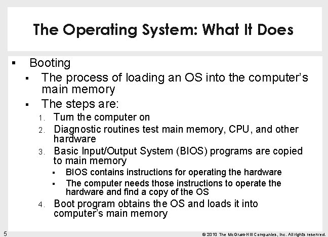 The Operating System: What It Does § Booting § The process of loading an