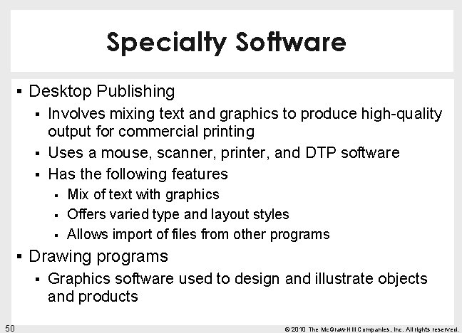 Specialty Software § Desktop Publishing § § § Involves mixing text and graphics to