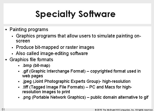 Specialty Software § Painting programs Graphics programs that allow users to simulate painting onscreen