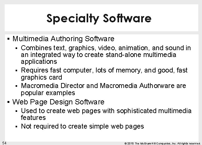 Specialty Software § Multimedia Authoring Software § § § Combines text, graphics, video, animation,