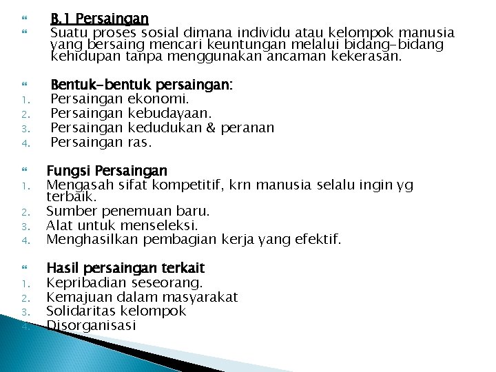  1. 2. 3. 4. B. 1 Persaingan Suatu proses sosial dimana individu atau