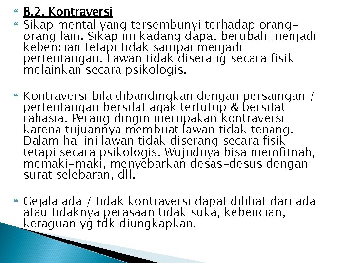  B. 2. Kontraversi Sikap mental yang tersembunyi terhadap orang lain. Sikap ini kadang