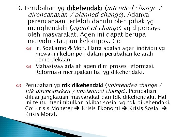 3. Perubahan yg dikehendaki (intended change / direncanakan / planned change). Adanya perencanaan terlebih 3. Perubahan yg dikehendaki (intended change / direncanakan / planned change). Adanya perencanaan terlebih