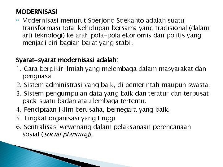 MODERNISASI Modernisasi menurut Soerjono Soekanto adalah suatu transformasi total kehidupan bersama yang tradisional (dalam