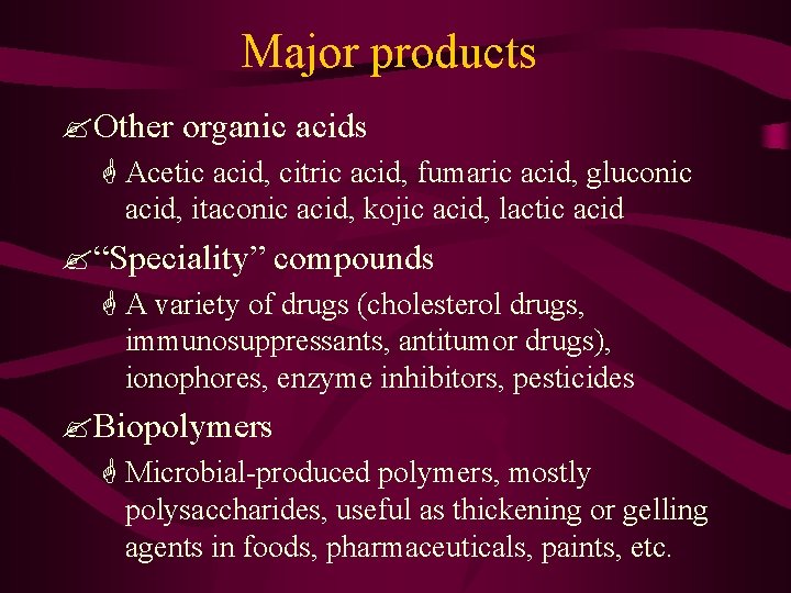 Major products ? Other organic acids G Acetic acid, citric acid, fumaric acid, gluconic