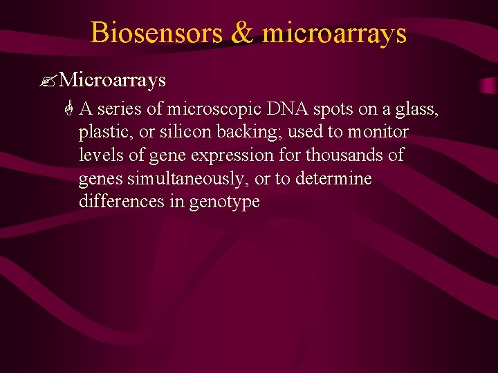 Biosensors & microarrays ? Microarrays G A series of microscopic DNA spots on a