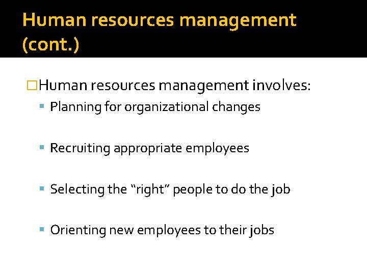 Human resources management (cont. ) �Human resources management involves: Planning for organizational changes Recruiting