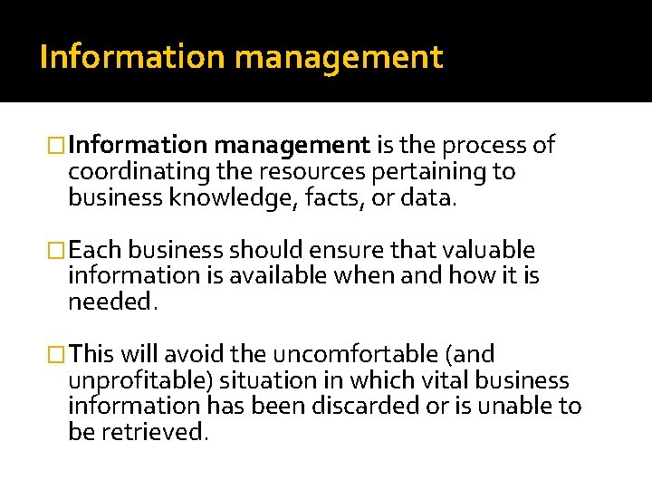 Information management �Information management is the process of coordinating the resources pertaining to business