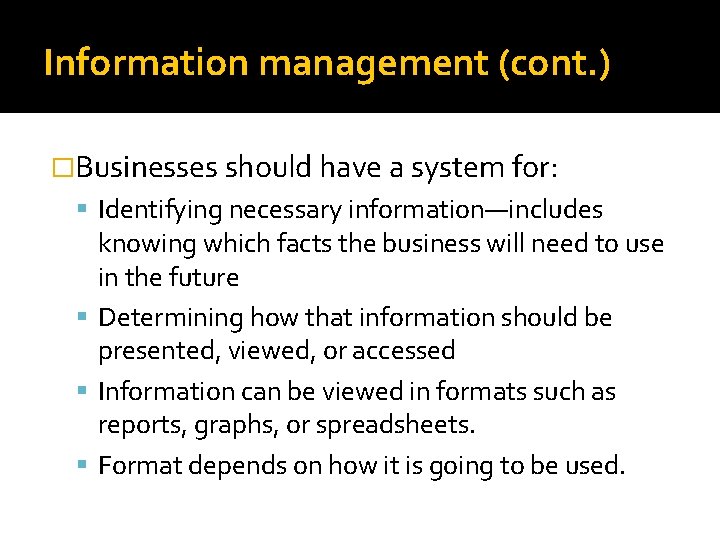 Information management (cont. ) �Businesses should have a system for: Identifying necessary information—includes knowing