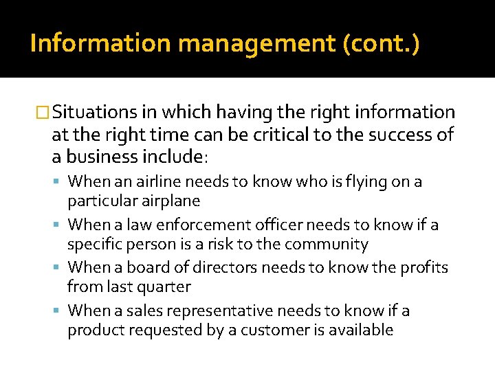 Information management (cont. ) �Situations in which having the right information at the right