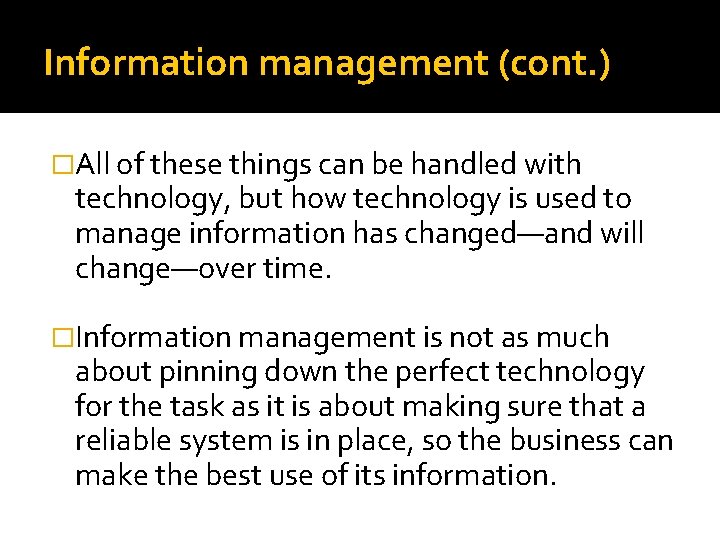 Information management (cont. ) �All of these things can be handled with technology, but