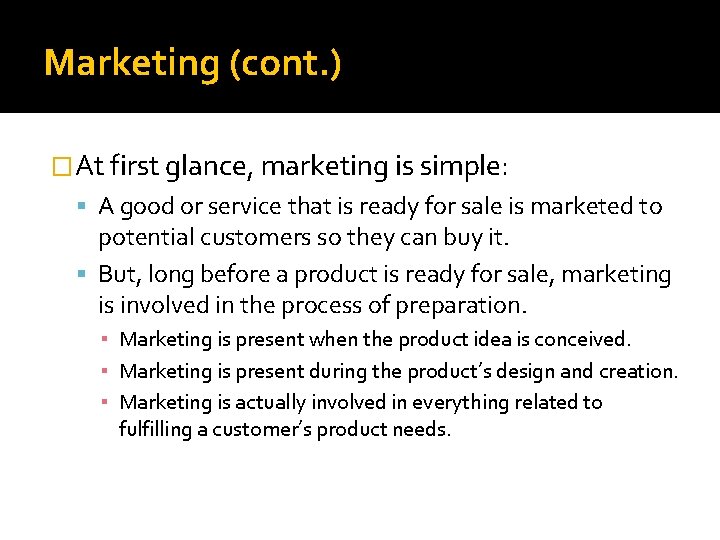Marketing (cont. ) �At first glance, marketing is simple: A good or service that