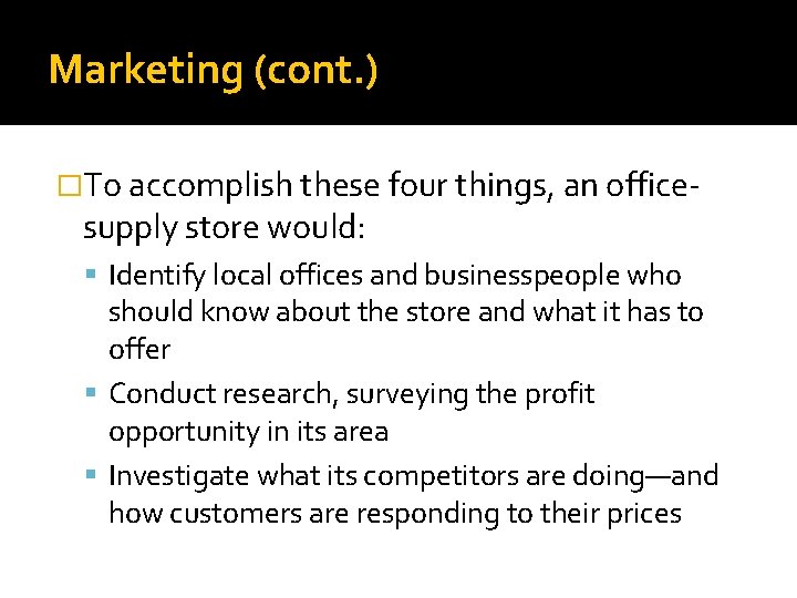 Marketing (cont. ) �To accomplish these four things, an office- supply store would: Identify