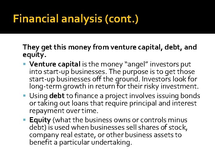 Financial analysis (cont. ) They get this money from venture capital, debt, and equity.