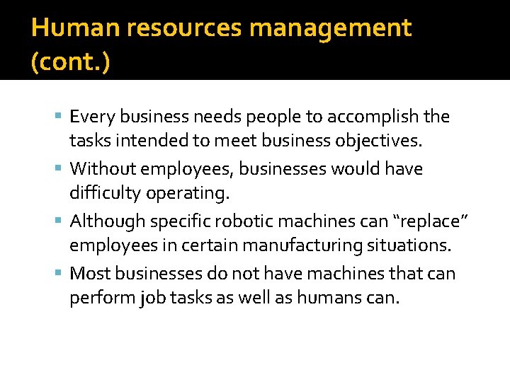Human resources management (cont. ) Every business needs people to accomplish the tasks intended
