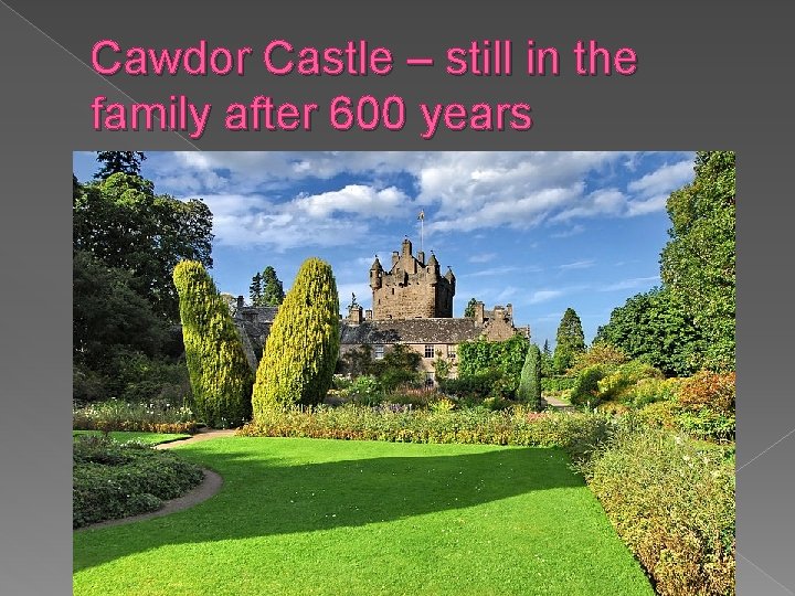 Cawdor Castle – still in the family after 600 years 