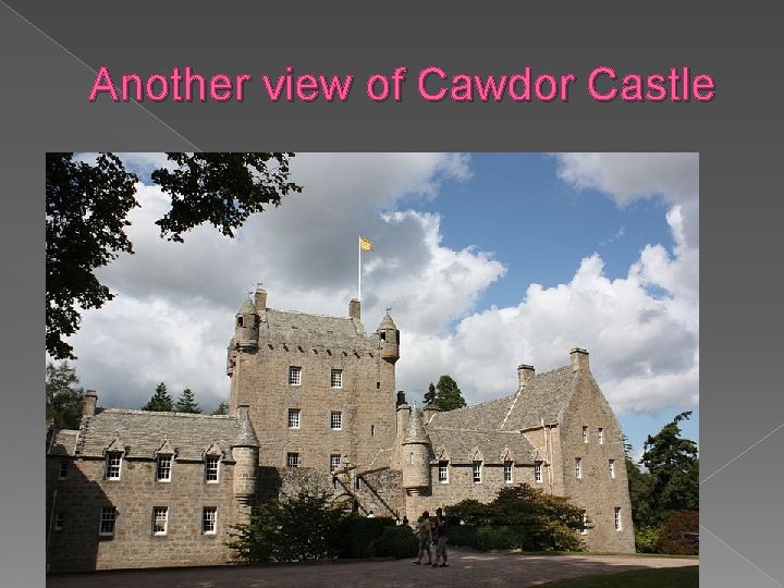 Another view of Cawdor Castle 
