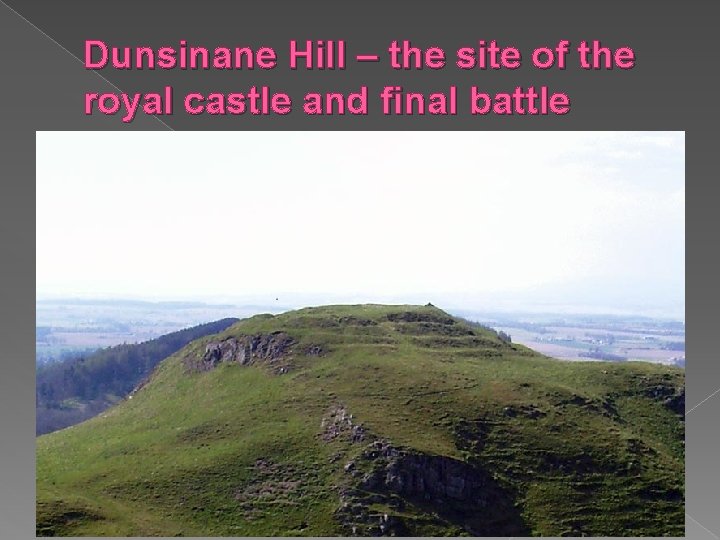 Dunsinane Hill – the site of the royal castle and final battle 