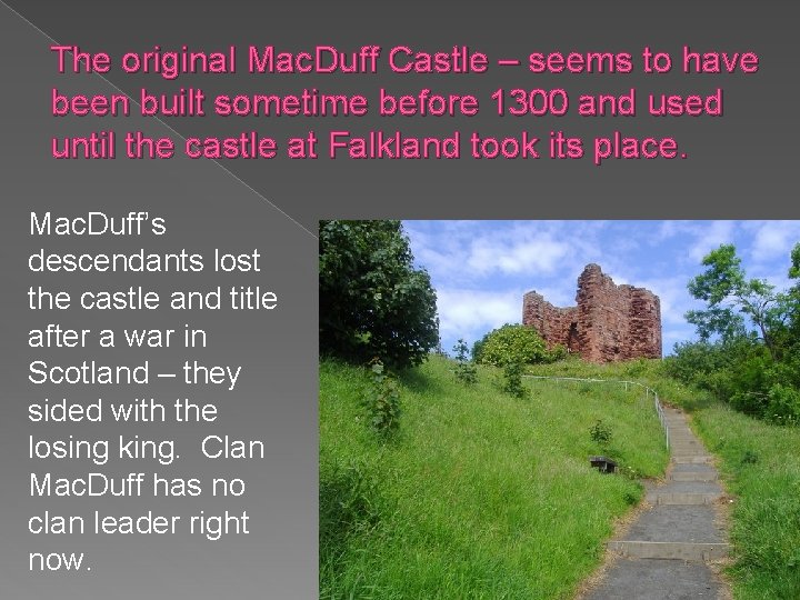 The original Mac. Duff Castle – seems to have been built sometime before 1300