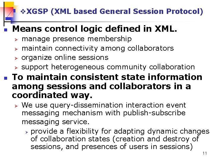v. XGSP (XML based General Session Protocol) n Means control logic defined in XML.