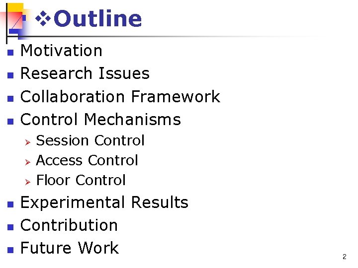 v. Outline n n Motivation Research Issues Collaboration Framework Control Mechanisms Ø Ø Ø