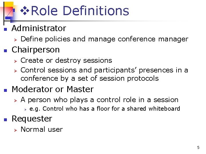 v. Role Definitions n Administrator Ø n Chairperson Ø Ø n Define policies and