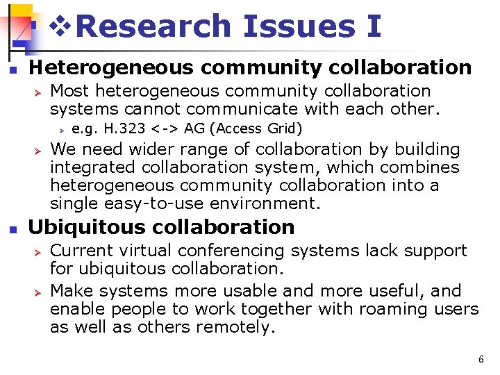 v. Research Issues I n Heterogeneous community collaboration Ø Most heterogeneous community collaboration systems