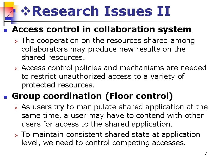 v. Research Issues II n Access control in collaboration system Ø Ø n The