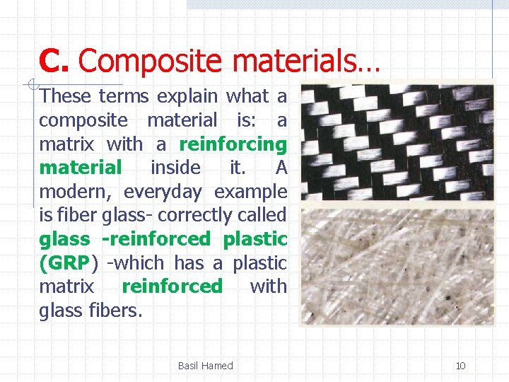 C. Composite materials… These terms explain what a composite material is: a matrix with