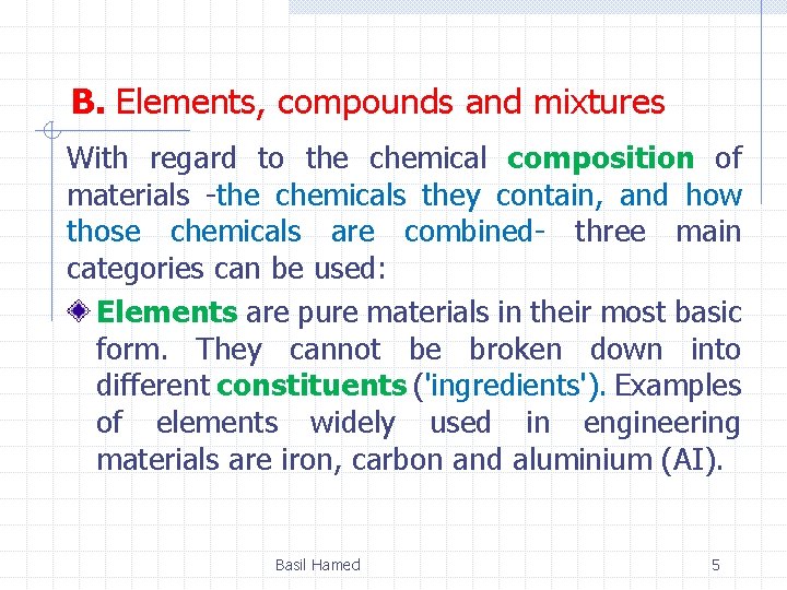 B. Elements, compounds and mixtures With regard to the chemical composition of materials -the