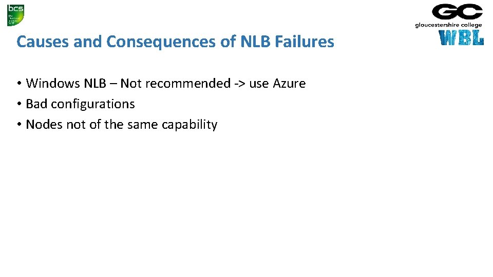 Causes and Consequences of NLB Failures • Windows NLB – Not recommended -> use