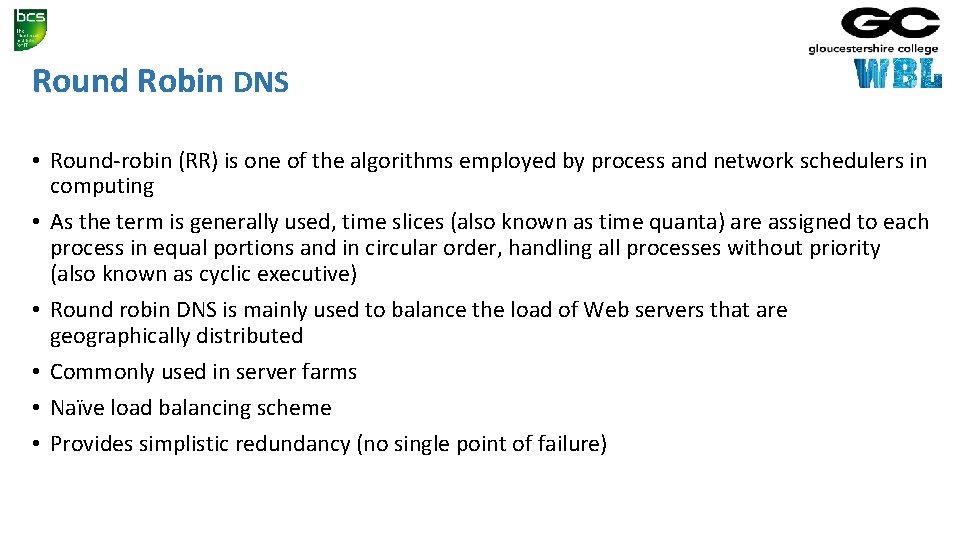 Round Robin DNS • Round-robin (RR) is one of the algorithms employed by process