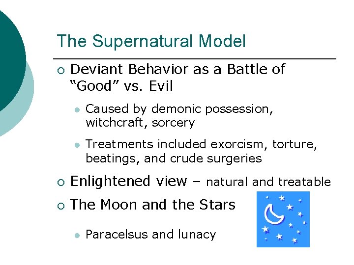 The Supernatural Model ¡ Deviant Behavior as a Battle of “Good” vs. Evil l