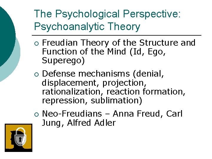 The Psychological Perspective: Psychoanalytic Theory ¡ ¡ ¡ Freudian Theory of the Structure and