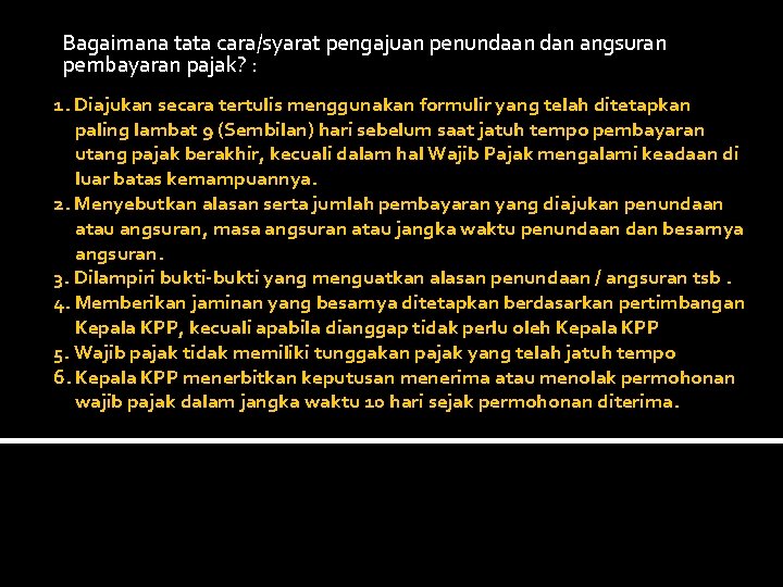 Bagaimana tata cara/syarat pengajuan penundaan dan angsuran pembayaran pajak? : 1. Diajukan secara tertulis