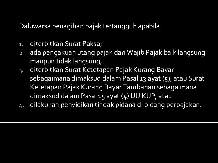 Daluwarsa penagihan pajak tertangguh apabila: diterbitkan Surat Paksa; ada pengakuan utang pajak dari Wajib