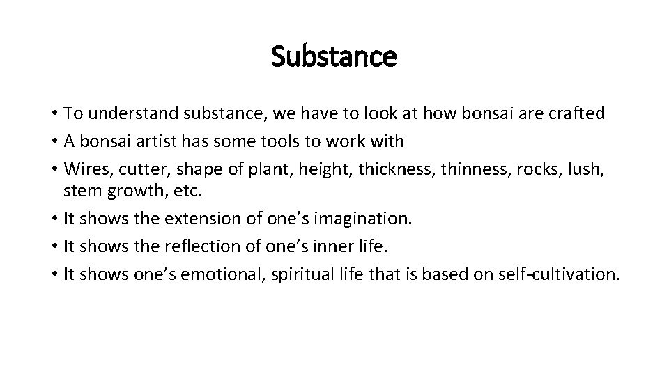 Substance • To understand substance, we have to look at how bonsai are crafted