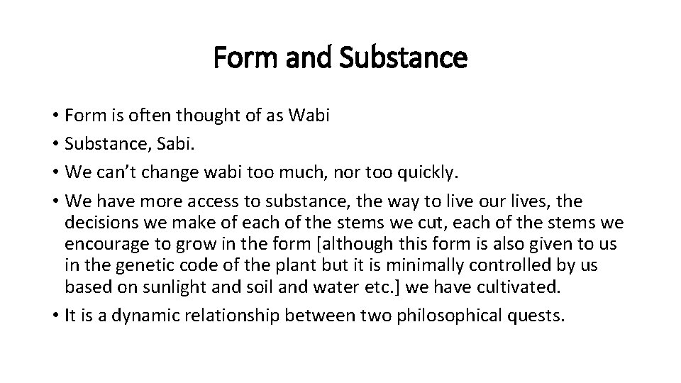 Form and Substance • Form is often thought of as Wabi • Substance, Sabi.