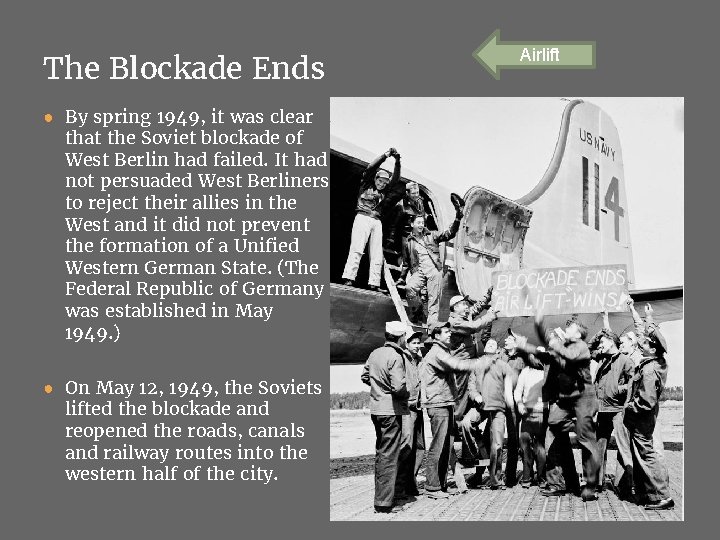 The Blockade Ends ● By spring 1949, it was clear that the Soviet blockade